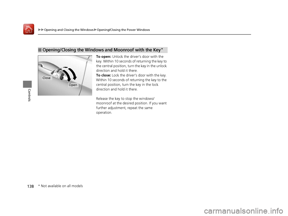 HONDA ACCORD COUPE 2017 9.G Owners Manual 138
uuOpening and Closing the Windows uOpening/Closing th e Power Windows
Controls
To open: Unlock the driver’s door with the
key. Within 10 seconds of returning the key to
the central position, t HONDA ACCORD COUPE 2017 9.G Owners Manual 138
uuOpening and Closing the Windows uOpening/Closing th e Power Windows
Controls
To open: Unlock the driver’s door with the
key. Within 10 seconds of returning the key to
the central position, t