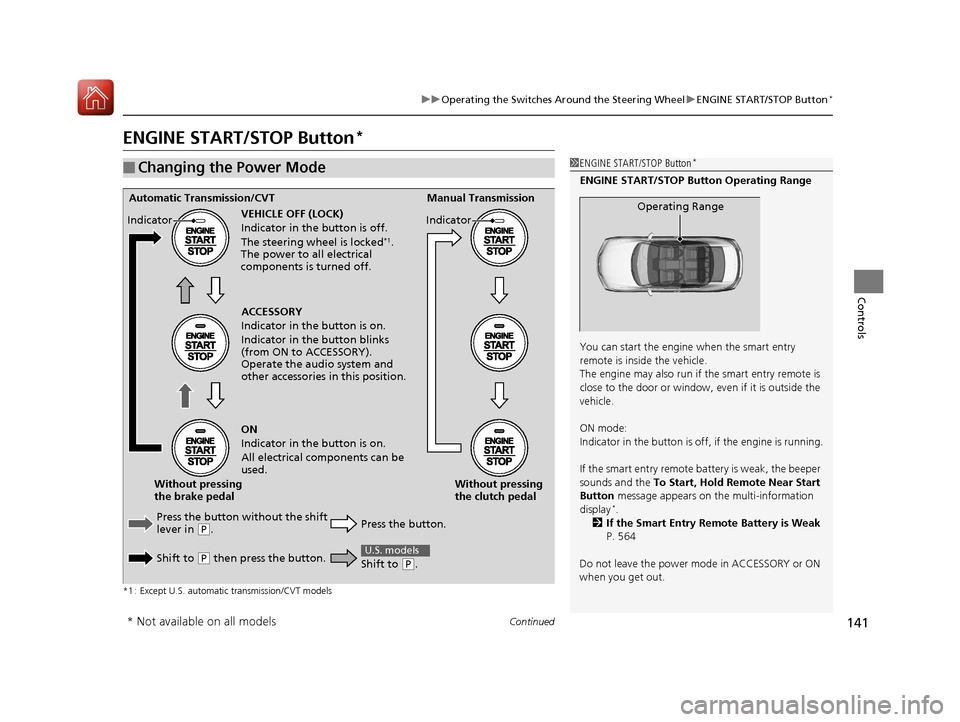 HONDA ACCORD COUPE 2017 9.G Owners Manual 141
uuOperating the Switches Around the Steering Wheel uENGINE START/STOP Button*
Continued
Controls
ENGINE START/STOP Button*
*1 : Except U.S. automatic transmission/CVT models
■Changing the Power HONDA ACCORD COUPE 2017 9.G Owners Manual 141
uuOperating the Switches Around the Steering Wheel uENGINE START/STOP Button*
Continued
Controls
ENGINE START/STOP Button*
*1 : Except U.S. automatic transmission/CVT models
■Changing the Power