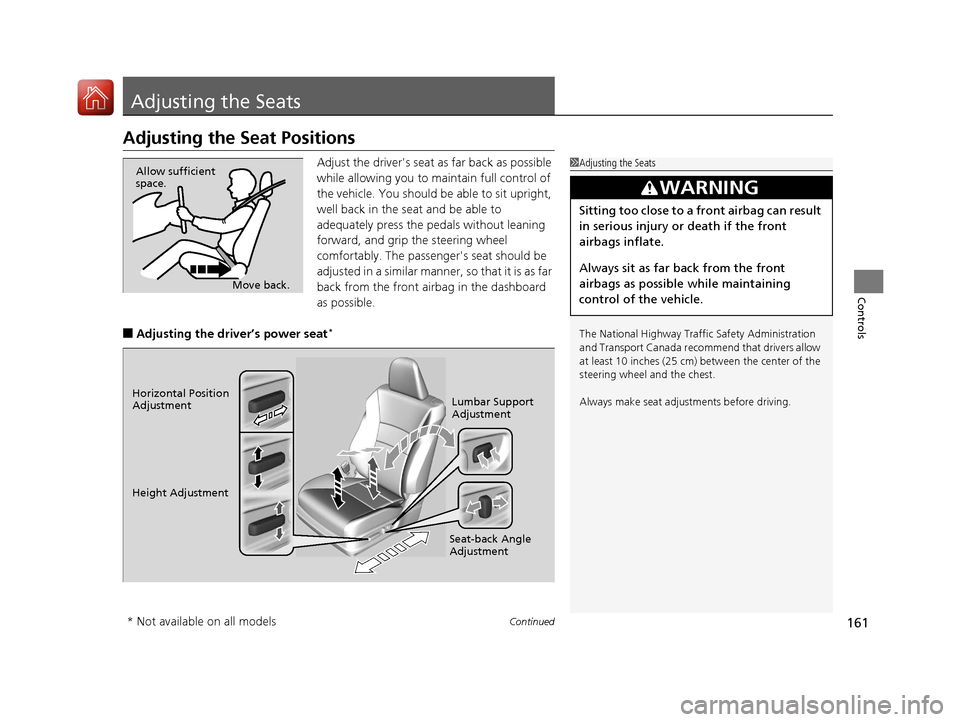 HONDA ACCORD COUPE 2017 9.G Owners Manual 161Continued
Controls
Adjusting the Seats
Adjusting the Seat Positions
Adjust the drivers seat as far back as possible
while allowing you to ma intain full control of
the vehicle. You should be abl HONDA ACCORD COUPE 2017 9.G Owners Manual 161Continued
Controls
Adjusting the Seats
Adjusting the Seat Positions
Adjust the drivers seat as far back as possible
while allowing you to ma intain full control of
the vehicle. You should be abl