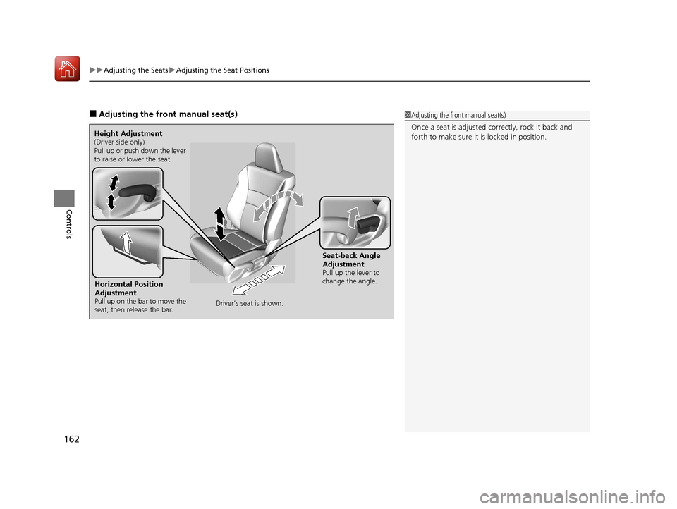 HONDA ACCORD COUPE 2017 9.G Owners Manual uuAdjusting the Seats uAdjusting the Seat Positions
162
Controls
■Adjusting the front manual seat(s)1Adjusting the front manual seat(s)
Once a seat is adjusted co rrectly, rock it back and 
forth to