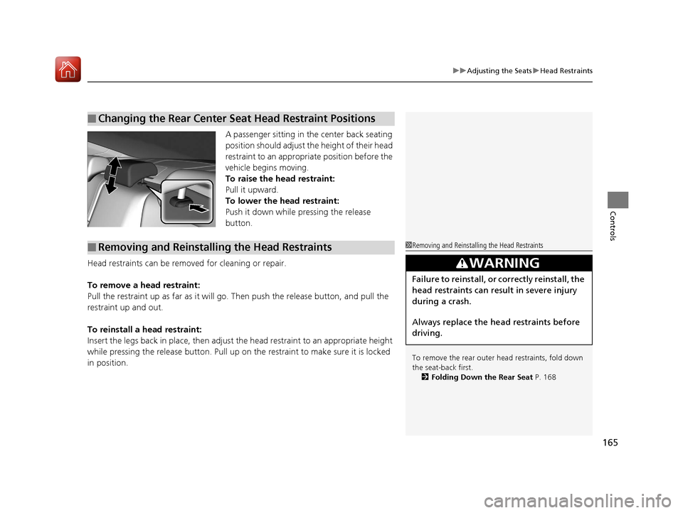 HONDA ACCORD COUPE 2017 9.G Owners Manual 165
uuAdjusting the Seats uHead Restraints
Controls
A passenger sitting in the center back seating
position should adjust the height of their head
restraint to an appropriate position before the
ve HONDA ACCORD COUPE 2017 9.G Owners Manual 165
uuAdjusting the Seats uHead Restraints
Controls
A passenger sitting in the center back seating
position should adjust the height of their head
restraint to an appropriate position before the
ve