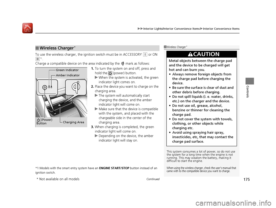 HONDA ACCORD COUPE 2017 9.G Owners Manual Continued175
uuInterior Lights/Interior Convenience Items uInterior Convenience Items
Controls
To use the wireless charger, the igni tion switch must be in ACCESSORY (q or ON 
(w*1.
Charge a compatibl