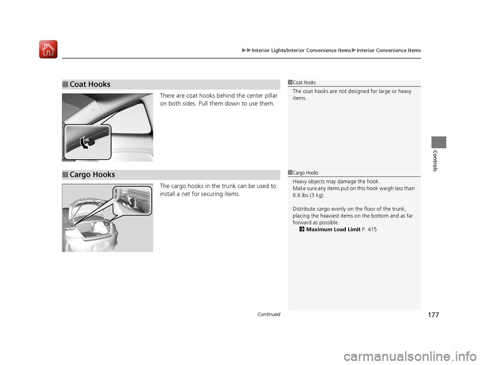 HONDA ACCORD COUPE 2017 9.G Owners Manual Continued177
uuInterior Lights/Interior Convenience Items uInterior Convenience Items
Controls
There are coat hooks behind the center pillar
on both sides. Pull them down to use them.
The cargo hooks HONDA ACCORD COUPE 2017 9.G Owners Manual Continued177
uuInterior Lights/Interior Convenience Items uInterior Convenience Items
Controls
There are coat hooks behind the center pillar
on both sides. Pull them down to use them.
The cargo hooks
