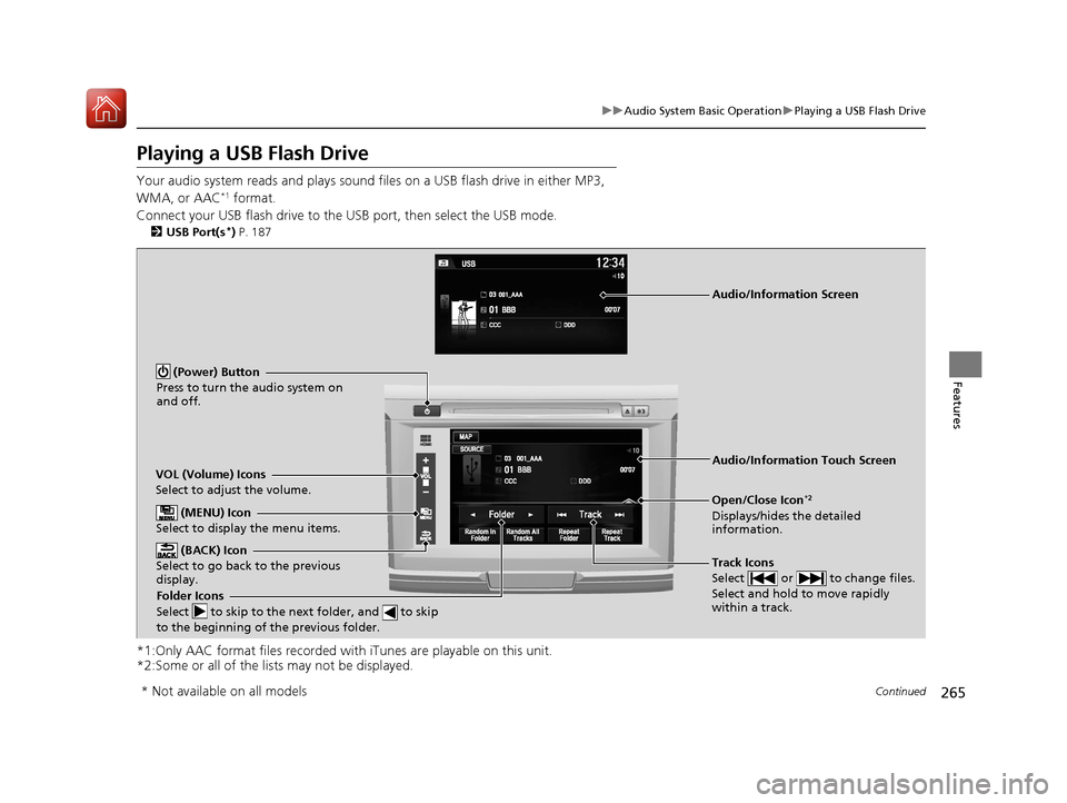 HONDA ACCORD COUPE 2017 9.G Owners Manual 265
uuAudio System Basic Operation uPlaying a USB Flash Drive
Continued
Features
Playing a USB Flash Drive
Your audio system reads and plays sound files on a USB flash drive in either MP3,
WMA, or A HONDA ACCORD COUPE 2017 9.G Owners Manual 265
uuAudio System Basic Operation uPlaying a USB Flash Drive
Continued
Features
Playing a USB Flash Drive
Your audio system reads and plays sound files on a USB flash drive in either MP3,
WMA, or A
