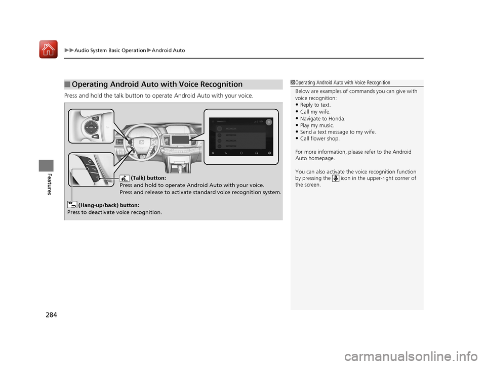 HONDA ACCORD COUPE 2017 9.G Owners Manual uuAudio System Basic Operation uAndroid Auto
284
Features
Press and hold the talk button to op erate Android Auto with your voice.
■Operating Android Auto with Voice Recognition1Operating Android Au HONDA ACCORD COUPE 2017 9.G Owners Manual uuAudio System Basic Operation uAndroid Auto
284
Features
Press and hold the talk button to op erate Android Auto with your voice.
■Operating Android Auto with Voice Recognition1Operating Android Au