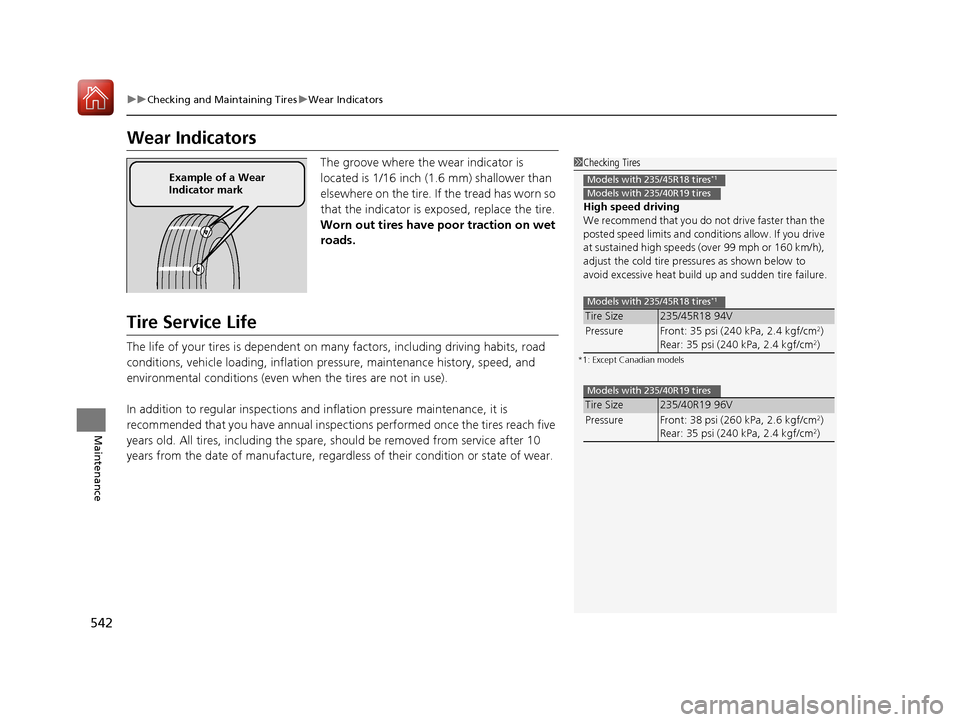 HONDA ACCORD COUPE 2017 9.G Owners Manual 542
uuChecking and Maintaining Tires uWear Indicators
Maintenance
Wear Indicators
The groove where the wear indicator is 
located is 1/16 inch (1.6 mm) shallower than 
elsewhere on the tire. If the tr