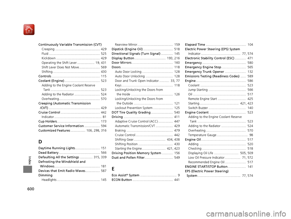 HONDA ACCORD COUPE 2017 9.G Owners Manual 600
Index
Continuously Variable Transmission (CVT)Creeping ................................................. 429
Fluid ........................................................ 525
Kickdown ...........