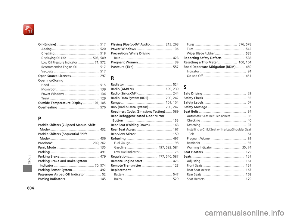 HONDA ACCORD COUPE 2017 9.G User Guide 604
Index
Oil (Engine)...............................................  517
Adding .................................................... 520
Checking ................................................. 51