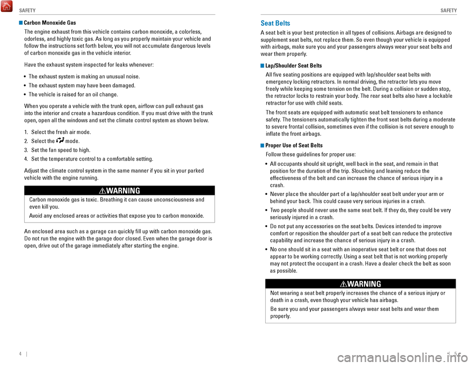 HONDA ACCORD COUPE 2017 9.G Quick Guide 4    ||    5
       S
AFETYSAFETY
 Carbon Monoxide Gas
The engine exhaust from this vehicle contains carbon monoxide, a colorle\
ss, 
odorless, and highly toxic gas. As long as you properly maintain y