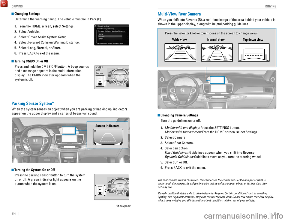 HONDA ACCORD COUPE 2017 9.G Quick Guide 114    ||    115
       DRIVING
DRIVING
 Turning CMBS On or Off
Press and hold the CMBS 
oFF button. A beep sounds 
and a message appears in the multi-information 
display

. The CMBS indicator appear