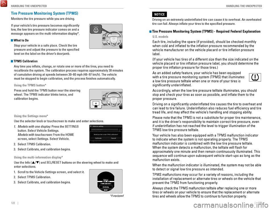 HONDA ACCORD COUPE 2017 9.G Quick Guide 122 || 123
HANDLING THE UNEXPECTED
HANDLING THE UNEXPECTED
Tire Pressure Monitoring System (TPMS)
Monitors the tire pressure while you are driving.
If your vehicle’s tire pressure becom HONDA ACCORD COUPE 2017 9.G Quick Guide 122 || 123
HANDLING THE UNEXPECTED
HANDLING THE UNEXPECTED
Tire Pressure Monitoring System (TPMS)
Monitors the tire pressure while you are driving.
If your vehicle’s tire pressure becom