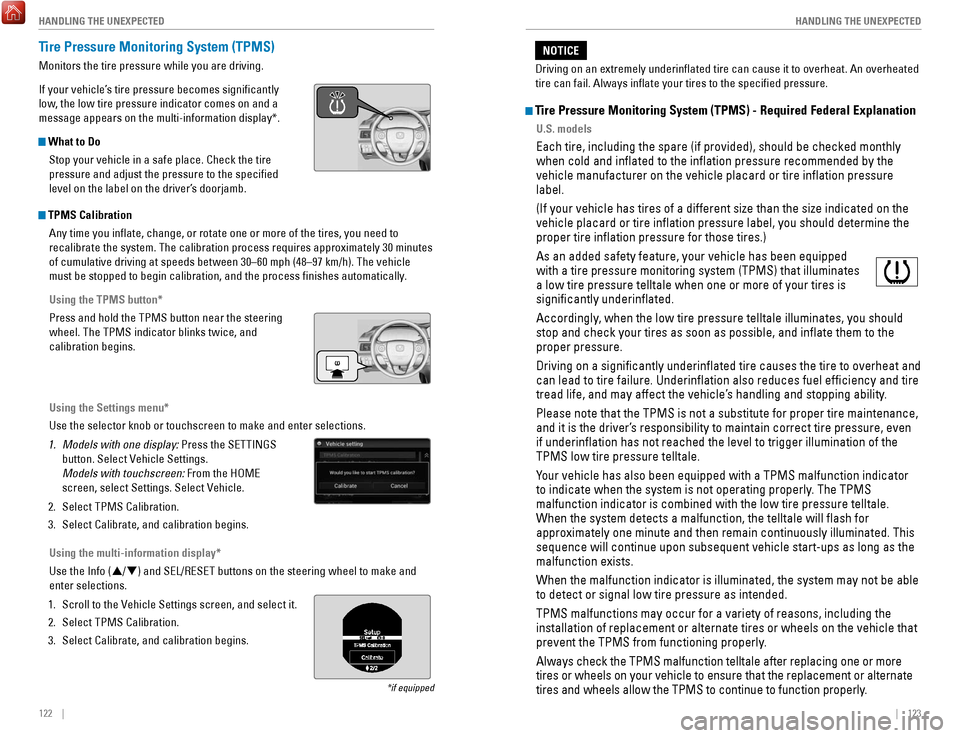 HONDA ACCORD COUPE 2017 9.G Quick Guide 122    ||    123
       HANDLING THE UNEXPECTED
HANDLING THE UNEXPECTED
Tire Pressure Monitoring System (TPMS)
Monitors the tire pressure while you are driving.
If your vehicle’s tire pressure becom