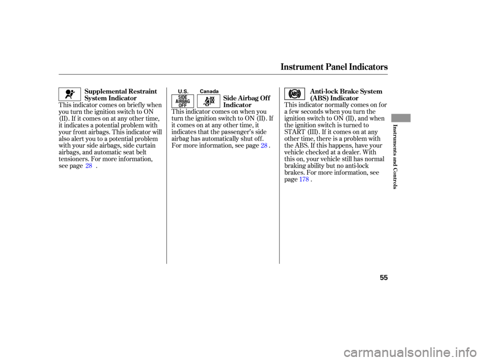 HONDA ACCORD HYBRID 2005 CL7 / 7.G Workshop Manual This indicator normally comes on f or
a f ew seconds when you turn the
ignition switch to ON (II), and when
the ignition switch is turned to
START (III). If it comes on at any
other time, there is a p HONDA ACCORD HYBRID 2005 CL7 / 7.G Workshop Manual This indicator normally comes on f or
a f ew seconds when you turn the
ignition switch to ON (II), and when
the ignition switch is turned to
START (III). If it comes on at any
other time, there is a p