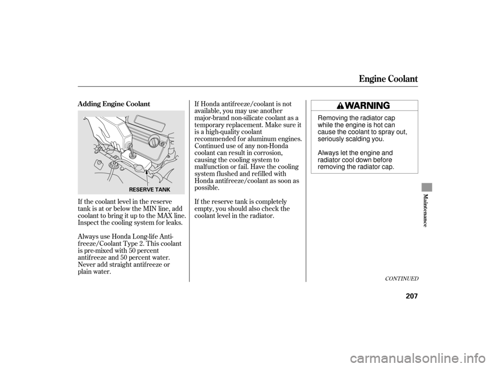 HONDA ACCORD HYBRID 2007 CL7 / 7.G Workshop Manual If Honda antif reeze/coolant is not
available, you may use another
major-brand non-silicate coolant as a
temporaryreplacement.Makesureit
is a high-quality coolant
recommended f or aluminum engines.
Co HONDA ACCORD HYBRID 2007 CL7 / 7.G Workshop Manual If Honda antif reeze/coolant is not
available, you may use another
major-brand non-silicate coolant as a
temporaryreplacement.Makesureit
is a high-quality coolant
recommended f or aluminum engines.
Co