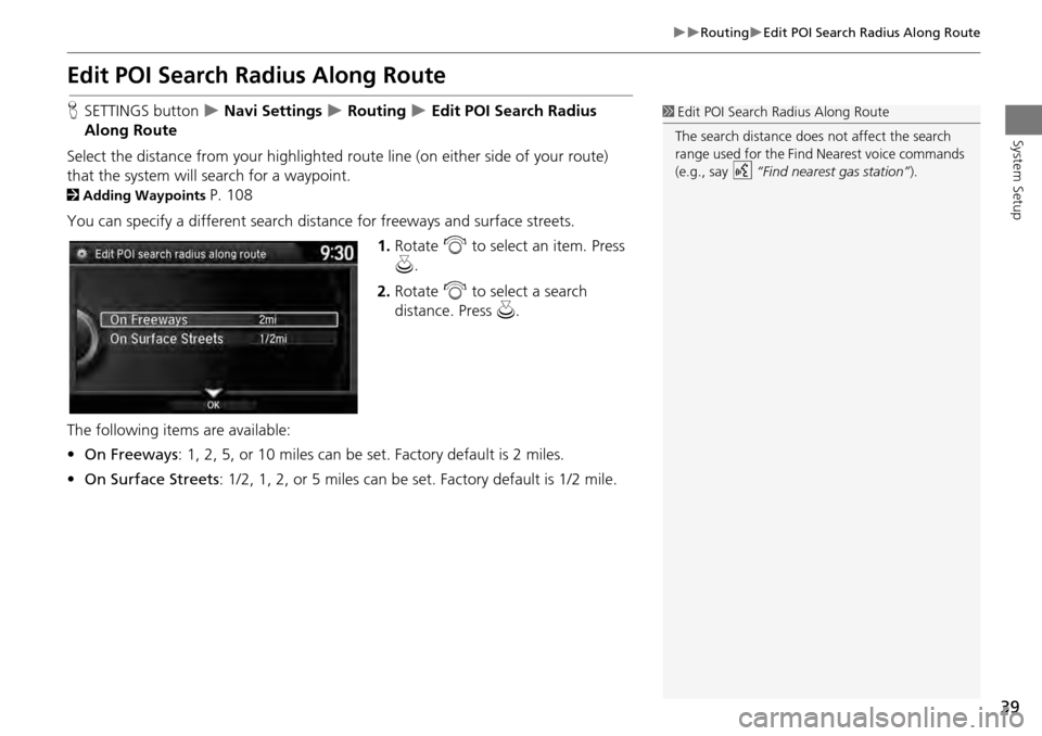 HONDA ACCORD HYBRID 2014 9.G Navigation Manual 39
RoutingEdit POI Search Radius Along Route
System Setup
Edit POI Search Radius Along Route
HSETTINGS button Navi Settings Routing Edit POI Search Radius
Along Route
Select the HONDA ACCORD HYBRID 2014 9.G Navigation Manual 39
RoutingEdit POI Search Radius Along Route
System Setup
Edit POI Search Radius Along Route
HSETTINGS button Navi Settings Routing Edit POI Search Radius
Along Route
Select the