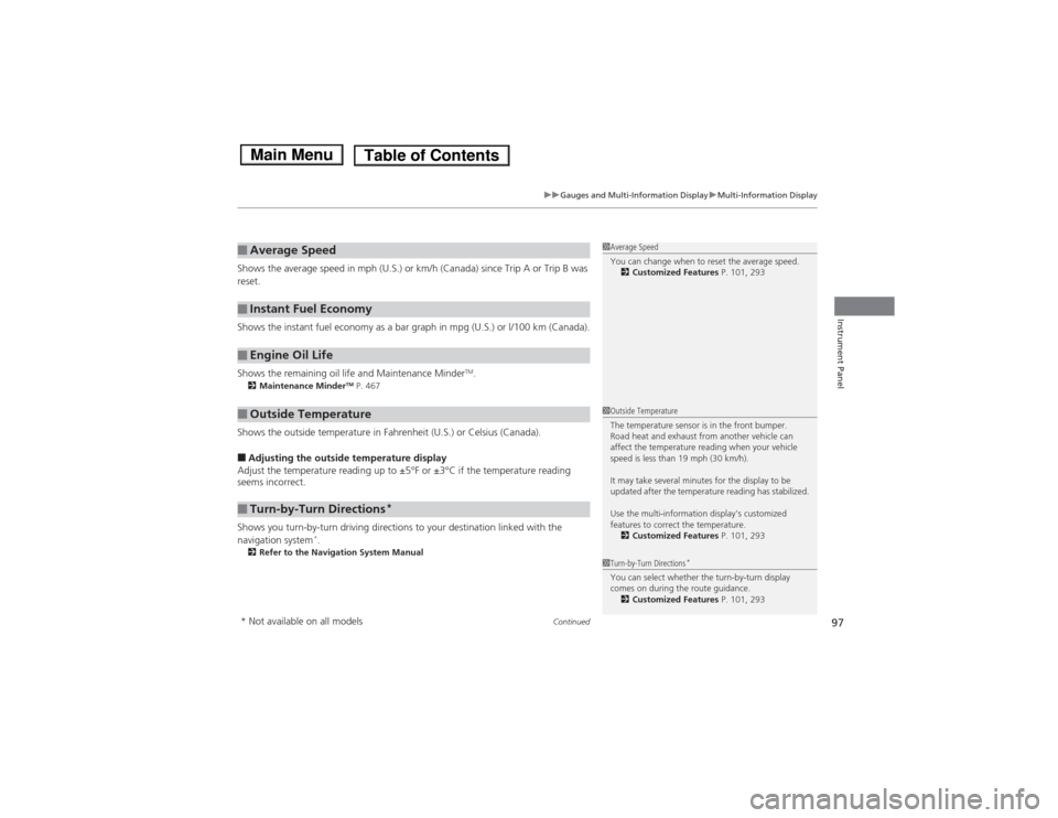 HONDA ACCORD HYBRID 2014 9.G Owners Manual Continued97
uuGauges and Multi-Information DisplayuMulti-Information Display
Instrument Panel
Shows the average speed in mph (U.S.) or km/h (Canada) since Trip A or Trip B was  
reset. 
Shows the inst