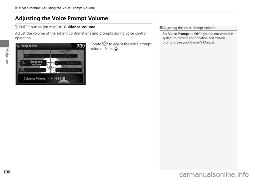 HONDA ACCORD HYBRID 2015 9.G Navigation Manual 100
Map MenuAdjusting the Voice Prompt Volume
Navigation
Adjusting the Voice Prompt Volume
HENTER button (on map) Guidance Volume
Adjust the volume of the system confirmations and prompt HONDA ACCORD HYBRID 2015 9.G Navigation Manual 100
Map MenuAdjusting the Voice Prompt Volume
Navigation
Adjusting the Voice Prompt Volume
HENTER button (on map) Guidance Volume
Adjust the volume of the system confirmations and prompt