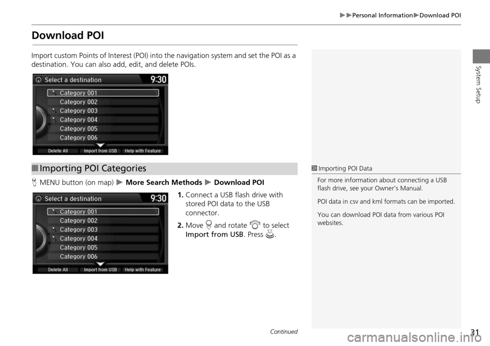 HONDA ACCORD HYBRID 2015 9.G Navigation Manual 31
Personal InformationDownload POI
System Setup
Download POI
Import custom Points of Interest (POI) into the navigation system and set the POI as a
destination. You can also a dd, edit, and HONDA ACCORD HYBRID 2015 9.G Navigation Manual 31
Personal InformationDownload POI
System Setup
Download POI
Import custom Points of Interest (POI) into the navigation system and set the POI as a
destination. You can also a dd, edit, and