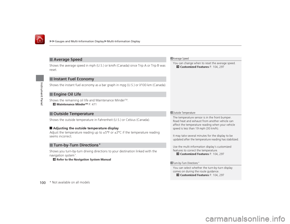 HONDA ACCORD HYBRID 2015 9.G Owners Manual uuGauges and Multi- Information Display uMulti-Information Display
100Instrument Panel
Shows the average speed in mph (U.S.) or km/h (Canada) since Trip A or Trip B was 
reset.
Shows the instant fuel 