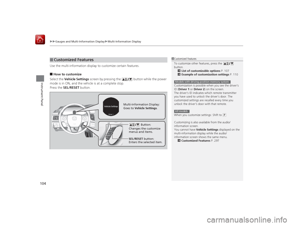 HONDA ACCORD HYBRID 2015 9.G Owners Manual uuGauges and Multi- Information Display uMulti-Information Display
104Instrument Panel
Use the multi-information display to customize certain features.■How to customize
Select the Vehicle Settings HONDA ACCORD HYBRID 2015 9.G Owners Manual uuGauges and Multi- Information Display uMulti-Information Display
104Instrument Panel
Use the multi-information display to customize certain features.■How to customize
Select the Vehicle Settings