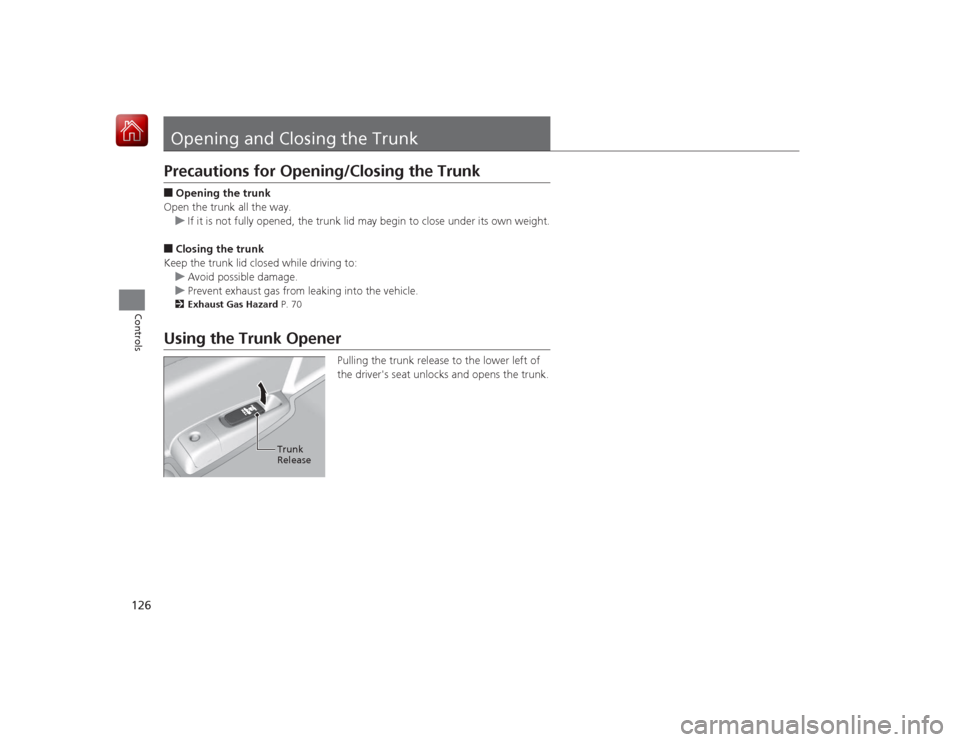 HONDA ACCORD HYBRID 2015 9.G Owners Manual 126Controls
Opening and Closing the TrunkPrecautions for Opening/Closing the Trunk■Opening the trunk
Open the trunk all the way. u If it is not fully opened, the trunk lid may begin to close under i HONDA ACCORD HYBRID 2015 9.G Owners Manual 126Controls
Opening and Closing the TrunkPrecautions for Opening/Closing the Trunk■Opening the trunk
Open the trunk all the way. u If it is not fully opened, the trunk lid may begin to close under i