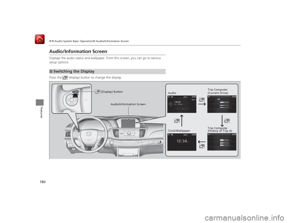 HONDA ACCORD HYBRID 2015 9.G Owners Manual 180
uuAudio System Basic Operation uAudio/Information Screen
Features
Audio/Information ScreenDisplays the audio status and wallpaper. From this screen, you can go to various
setup options.
Press the HONDA ACCORD HYBRID 2015 9.G Owners Manual 180
uuAudio System Basic Operation uAudio/Information Screen
Features
Audio/Information ScreenDisplays the audio status and wallpaper. From this screen, you can go to various
setup options.
Press the