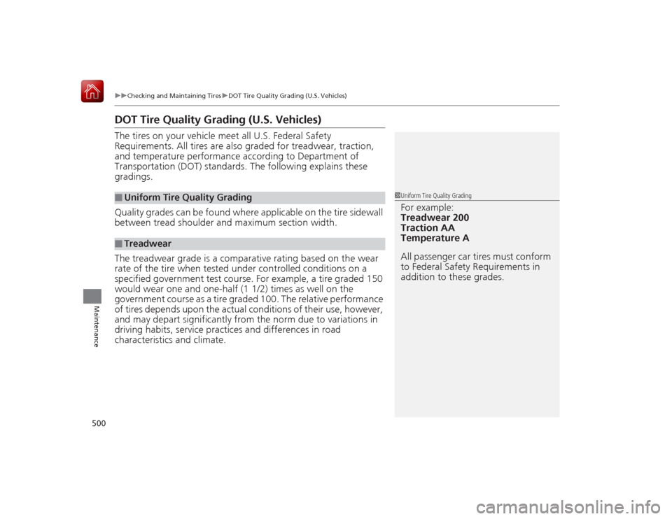 HONDA ACCORD HYBRID 2015 9.G Owners Manual 500
uuChecking and Maintaining Tires uDOT Tire Quality Gra ding (U.S. Vehicles)
Maintenance
DOT Tire Quality Grading (U.S. Vehicles)The tires on your vehicle meet all U.S. Federal Safety
Requirements HONDA ACCORD HYBRID 2015 9.G Owners Manual 500
uuChecking and Maintaining Tires uDOT Tire Quality Gra ding (U.S. Vehicles)
Maintenance
DOT Tire Quality Grading (U.S. Vehicles)The tires on your vehicle meet all U.S. Federal Safety
Requirements