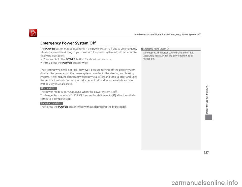 HONDA ACCORD HYBRID 2015 9.G Owners Manual 527
uuPower System Won’t Start uEmergency Power System Off
Handling the Unexpected
Emergency Power System OffThe POWER button may be used to turn the power system off due to an emergency
situatio HONDA ACCORD HYBRID 2015 9.G Owners Manual 527
uuPower System Won’t Start uEmergency Power System Off
Handling the Unexpected
Emergency Power System OffThe POWER button may be used to turn the power system off due to an emergency
situatio