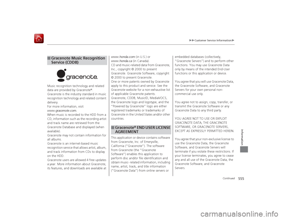 HONDA ACCORD HYBRID 2015 9.G Owners Manual 555
uuCustomer Service Information u
Continued
Information
Music recognition technology and related
data are provided by Gracenote®.
Gracenote is the industry standard in music
recognition technol HONDA ACCORD HYBRID 2015 9.G Owners Manual 555
uuCustomer Service Information u
Continued
Information
Music recognition technology and related
data are provided by Gracenote®.
Gracenote is the industry standard in music
recognition technol