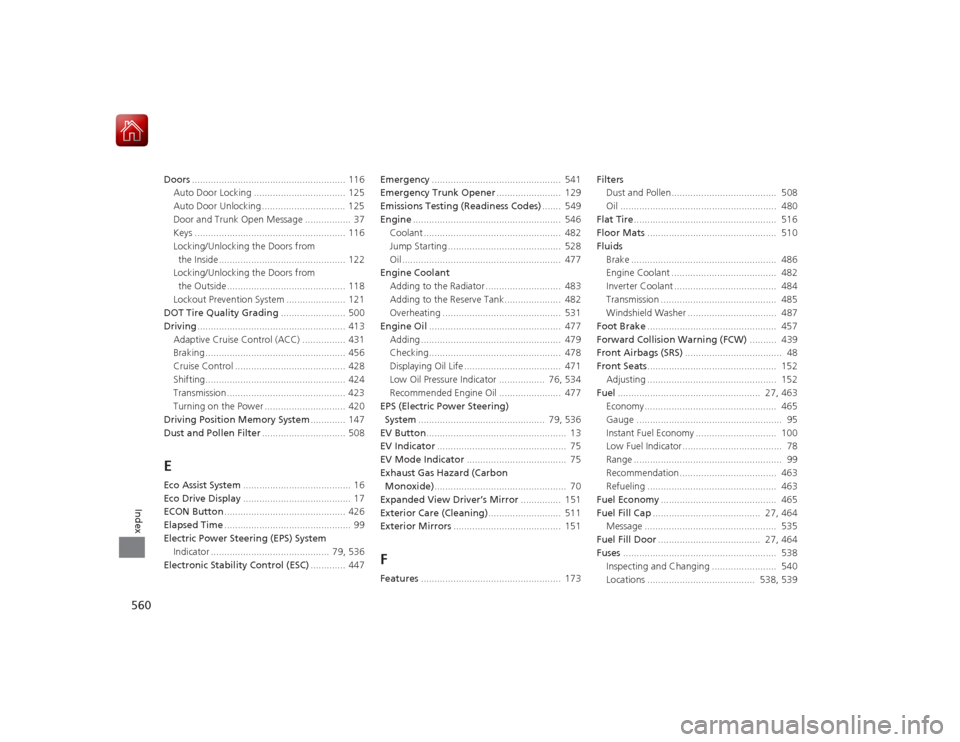 HONDA ACCORD HYBRID 2015 9.G Owners Manual 560Index
Doors......................................................... 116
Auto Door Locking .................................. 125
Auto Door Unlocking ............................... 125
Door and Tr