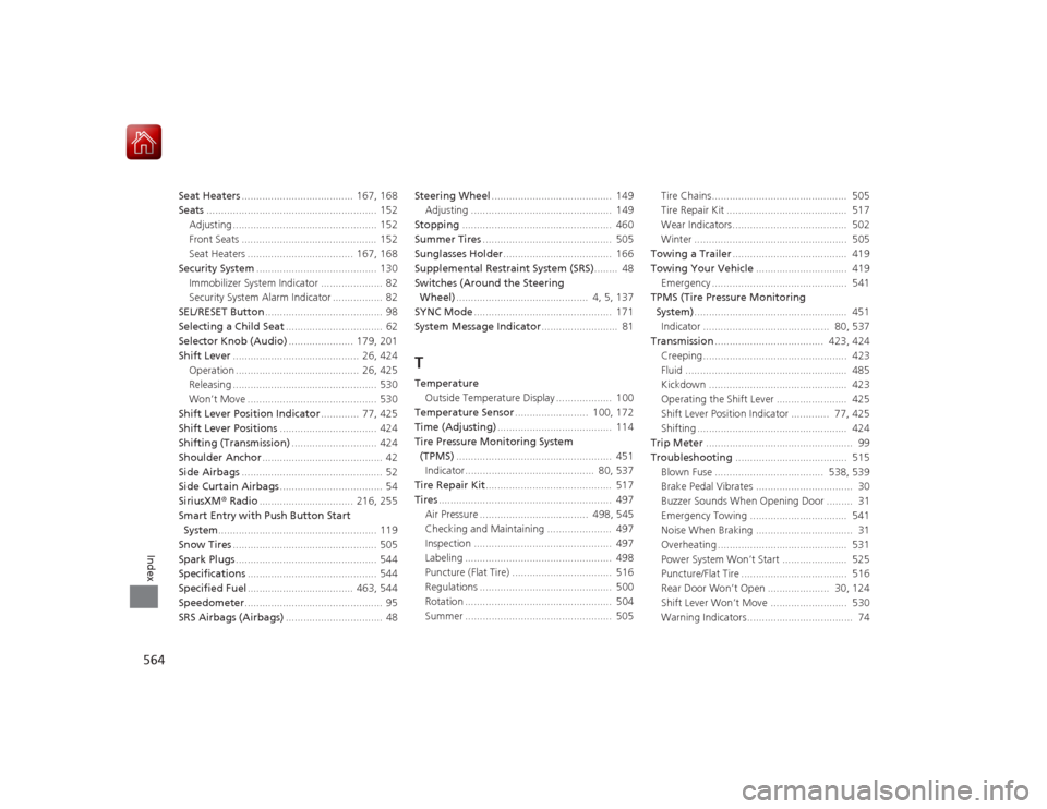 HONDA ACCORD HYBRID 2015 9.G Owners Manual 564Index
Seat Heaters......................................  167, 168
Seats .......................................................... 152
Adjusting ................................................. 1