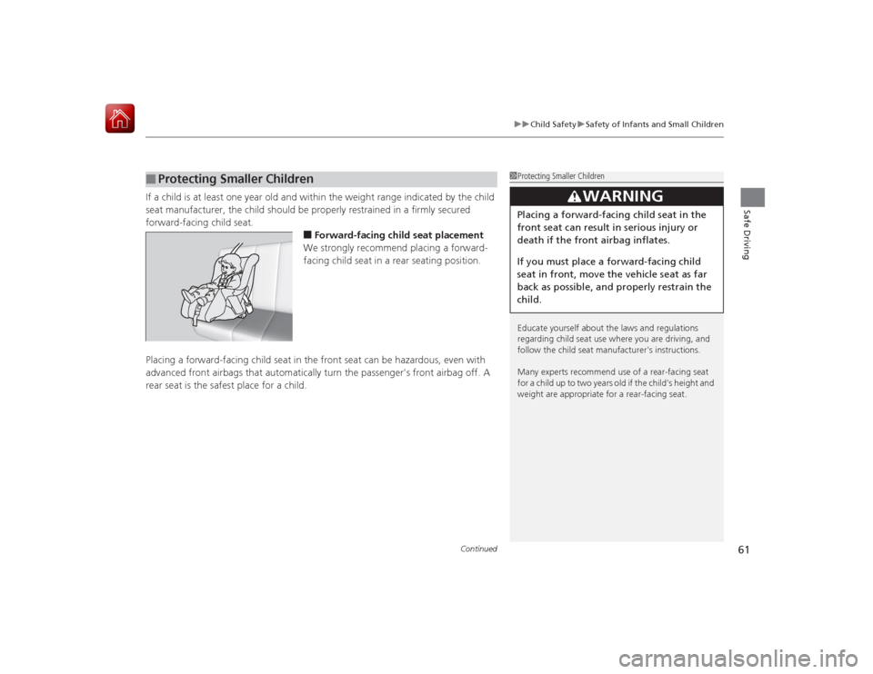 HONDA ACCORD HYBRID 2015 9.G Repair Manual Continued
61
uuChild Safety uSafety of Infants and Small Children
Safe Driving
If a child is at least one year old and within the weight range indicated by the child
seat manufacturer, the child shou HONDA ACCORD HYBRID 2015 9.G Repair Manual Continued
61
uuChild Safety uSafety of Infants and Small Children
Safe Driving
If a child is at least one year old and within the weight range indicated by the child
seat manufacturer, the child shou