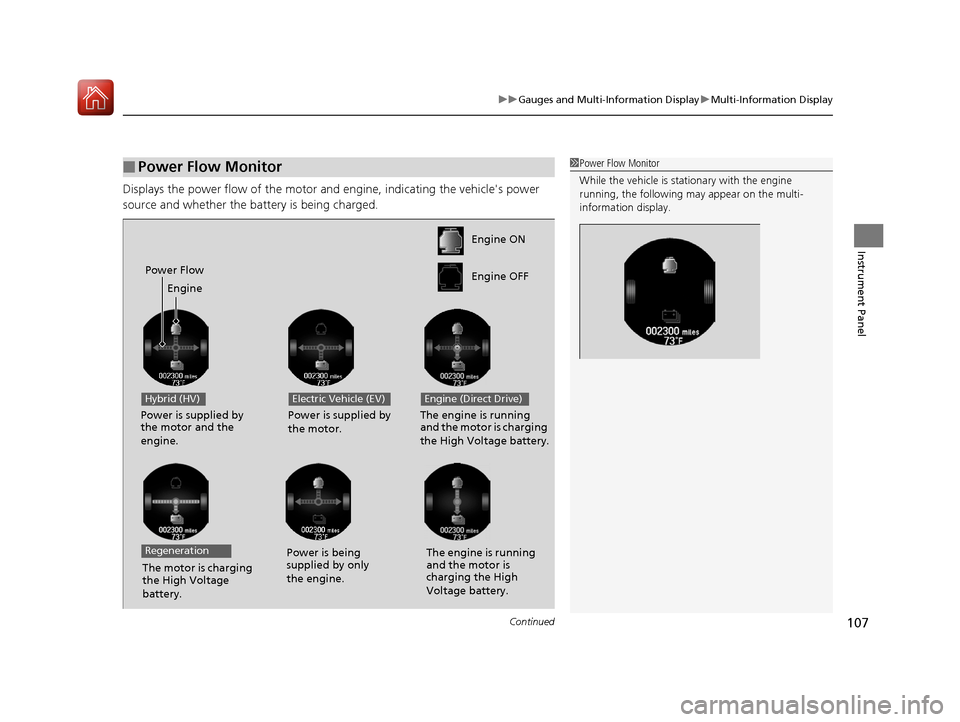 HONDA ACCORD HYBRID 2017 9.G User Guide Continued107
uuGauges and Multi-Information Display uMulti-Information Display
Instrument Panel
Displays the power flow of the motor an d engine, indicating the vehicles power 
source and whether the
