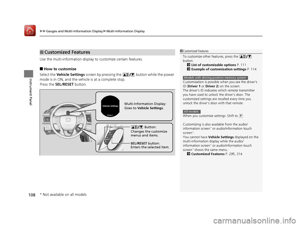 HONDA ACCORD HYBRID 2017 9.G Owners Manual uuGauges and Multi-Information Display uMulti-Information Display
108
Instrument Panel
Use the multi-information display  to customize certain features.
■How to customize
Select the  Vehicle Setting