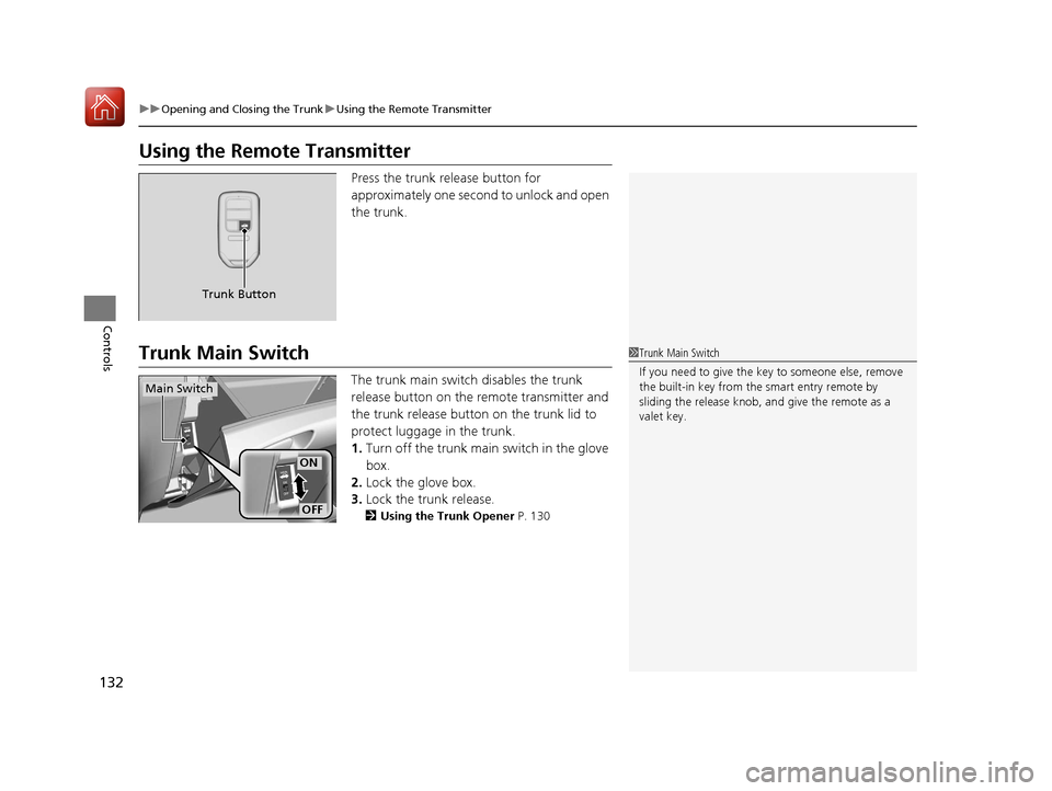 HONDA ACCORD HYBRID 2017 9.G Owners Manual 132
uuOpening and Closing the Trunk uUsing the Remote Transmitter
Controls
Using the Remote Transmitter
Press the trunk release button for
approximately one second to unlock and open
the trunk.
Trun HONDA ACCORD HYBRID 2017 9.G Owners Manual 132
uuOpening and Closing the Trunk uUsing the Remote Transmitter
Controls
Using the Remote Transmitter
Press the trunk release button for
approximately one second to unlock and open
the trunk.
Trun