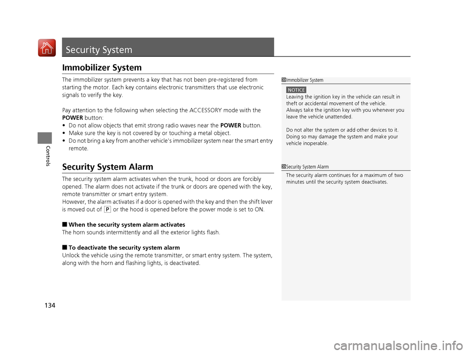 HONDA ACCORD HYBRID 2017 9.G Owners Manual 134
Controls
Security System
Immobilizer System
The immobilizer system prevents a key that has not been pre-registered from
starting the motor. Each key contains el ectronic transmitters that use ele HONDA ACCORD HYBRID 2017 9.G Owners Manual 134
Controls
Security System
Immobilizer System
The immobilizer system prevents a key that has not been pre-registered from
starting the motor. Each key contains el ectronic transmitters that use ele