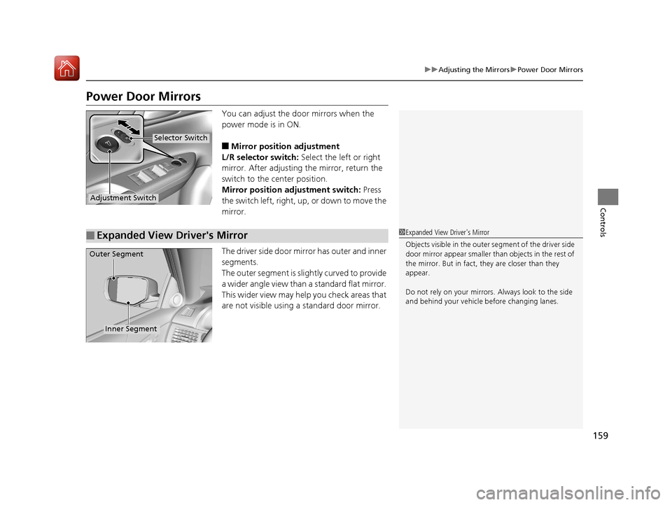 HONDA ACCORD HYBRID 2017 9.G Owners Manual 159
uuAdjusting the Mirrors uPower Door Mirrors
Controls
Power Door Mirrors
You can adjust the door mirrors when the
power mode is in ON.
■Mirror position adjustment
L/R selector switch: Select the HONDA ACCORD HYBRID 2017 9.G Owners Manual 159
uuAdjusting the Mirrors uPower Door Mirrors
Controls
Power Door Mirrors
You can adjust the door mirrors when the
power mode is in ON.
■Mirror position adjustment
L/R selector switch: Select the