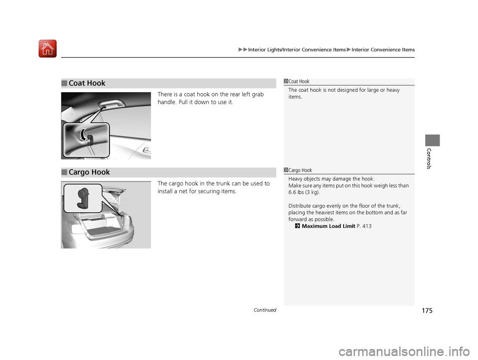 HONDA ACCORD HYBRID 2017 9.G Owners Manual Continued175
uuInterior Lights/Interior Convenience Items uInterior Convenience Items
Controls
There is a coat hook on the rear left grab 
handle. Pull it down to use it.
The cargo hook in the trunk c