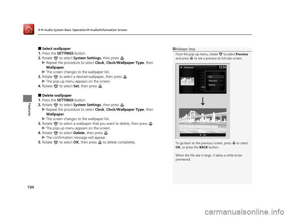 HONDA ACCORD HYBRID 2017 9.G Owners Manual uuAudio System Basic Operation uAudio/Information Screen
194
Features
■Select wallpaper
1. Press the  SETTINGS button.
2. Rotate  to select  System Settings, then press  .
u Repeat the procedure to 