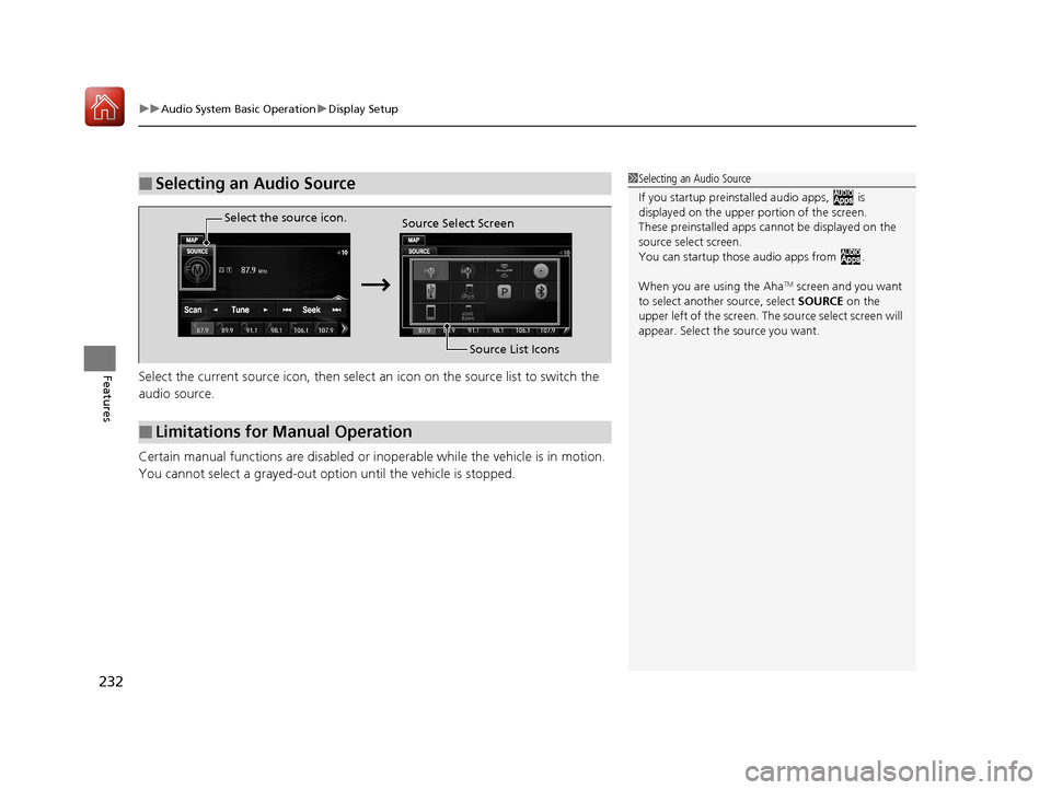 HONDA ACCORD HYBRID 2017 9.G Owners Manual uuAudio System Basic Operation uDisplay Setup
232
FeaturesSelect the current source icon, then select an icon on the source list to switch the
audio source.
Certain manual functions are disabled or HONDA ACCORD HYBRID 2017 9.G Owners Manual uuAudio System Basic Operation uDisplay Setup
232
FeaturesSelect the current source icon, then select an icon on the source list to switch the
audio source.
Certain manual functions are disabled or