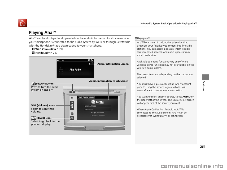 HONDA ACCORD HYBRID 2017 9.G Owners Manual 261
uuAudio System Basic Operation uPlaying AhaTM
Features
Playing AhaTM
AhaTM can be displayed and operated on the audio/information touch screen when
your smartphone is connected to the audio syste HONDA ACCORD HYBRID 2017 9.G Owners Manual 261
uuAudio System Basic Operation uPlaying AhaTM
Features
Playing AhaTM
AhaTM can be displayed and operated on the audio/information touch screen when
your smartphone is connected to the audio syste