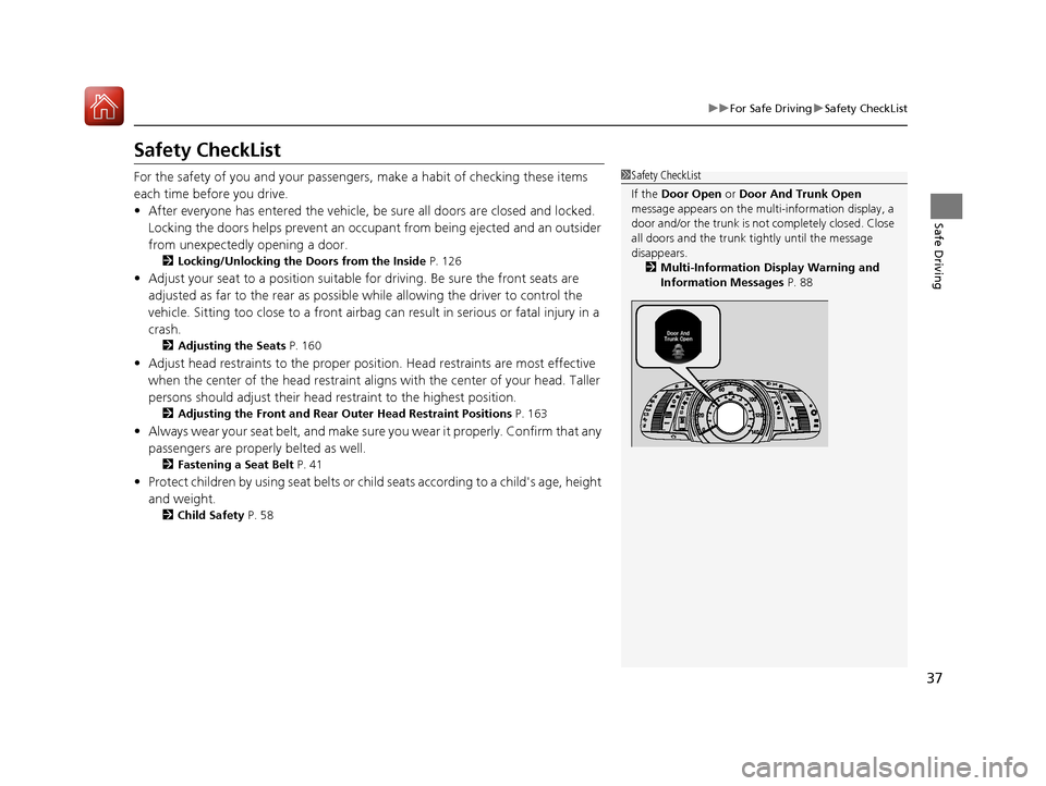 HONDA ACCORD HYBRID 2017 9.G Owners Guide 37
uuFor Safe Driving uSafety CheckList
Safe Driving
Safety CheckList
For the safety of you and your passengers, make a habit of checking these items
each time before you drive.
• After everyone ha HONDA ACCORD HYBRID 2017 9.G Owners Guide 37
uuFor Safe Driving uSafety CheckList
Safe Driving
Safety CheckList
For the safety of you and your passengers, make a habit of checking these items
each time before you drive.
• After everyone ha