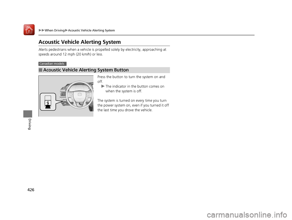 HONDA ACCORD HYBRID 2017 9.G Owners Manual 426
uuWhen Driving uAcoustic Vehicle Alerting System
Driving
Acoustic Vehicle Alerting System
Alerts pedestrians when a vehicle is propelled solely by electricity, approaching at
speeds around 12 mph HONDA ACCORD HYBRID 2017 9.G Owners Manual 426
uuWhen Driving uAcoustic Vehicle Alerting System
Driving
Acoustic Vehicle Alerting System
Alerts pedestrians when a vehicle is propelled solely by electricity, approaching at
speeds around 12 mph