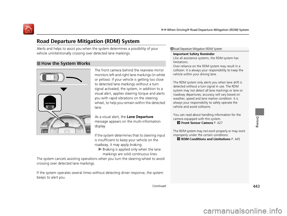 HONDA ACCORD HYBRID 2017 9.G Owners Guide 443
uuWhen Driving uRoad Departure Mitigation (RDM) System
Continued
Driving
Road Departure Mitigation (RDM) System
Alerts and helps to assist you when the system determines a possibility of your
ve HONDA ACCORD HYBRID 2017 9.G Owners Guide 443
uuWhen Driving uRoad Departure Mitigation (RDM) System
Continued
Driving
Road Departure Mitigation (RDM) System
Alerts and helps to assist you when the system determines a possibility of your
ve