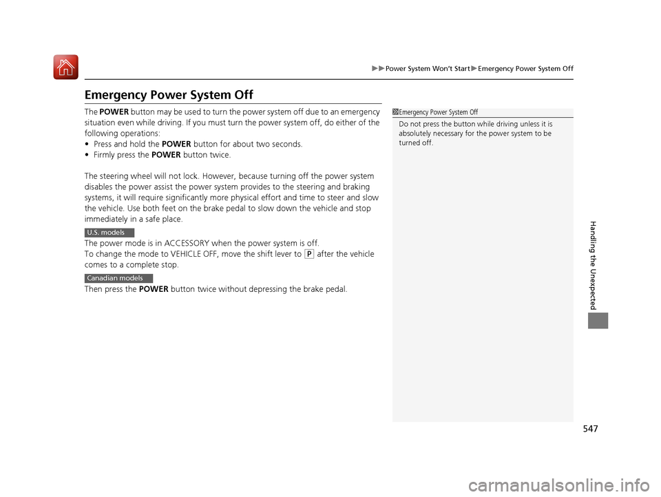 HONDA ACCORD HYBRID 2017 9.G Owners Manual 547
uuPower System Won’t Start uEmergency Power System Off
Handling the Unexpected
Emergency Power System Off
The POWER button may be used to turn the power system off due to an emergency
situati HONDA ACCORD HYBRID 2017 9.G Owners Manual 547
uuPower System Won’t Start uEmergency Power System Off
Handling the Unexpected
Emergency Power System Off
The POWER button may be used to turn the power system off due to an emergency
situati