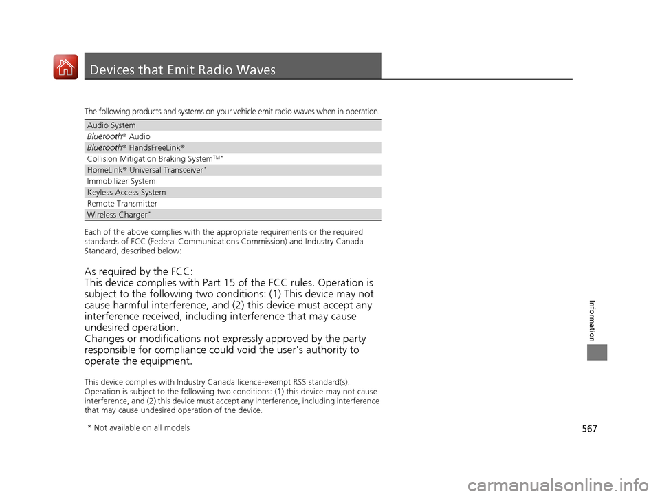 HONDA ACCORD HYBRID 2017 9.G Owners Manual 567
Information
Devices that Emit Radio Waves
The following products and systems on your vehicle emit radio waves when in operation.
Each of the above complies with the ap propriate requirements or th HONDA ACCORD HYBRID 2017 9.G Owners Manual 567
Information
Devices that Emit Radio Waves
The following products and systems on your vehicle emit radio waves when in operation.
Each of the above complies with the ap propriate requirements or th