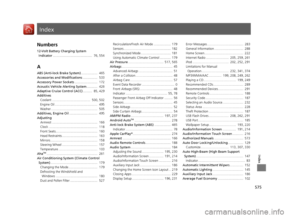 HONDA ACCORD HYBRID 2017 9.G Service Manual Index
575
Index
Index
Numbers
12-Volt Battery Charging System Indicator ........................................... 76, 554
A
ABS (Anti-lock Brake System) .................. 465
Accessories and Modi HONDA ACCORD HYBRID 2017 9.G Service Manual Index
575
Index
Index
Numbers
12-Volt Battery Charging System Indicator ........................................... 76, 554
A
ABS (Anti-lock Brake System) .................. 465
Accessories and Modi