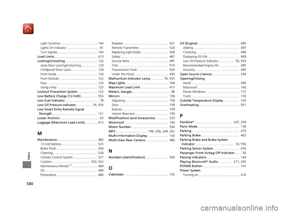 HONDA ACCORD HYBRID 2017 9.G Service Manual 580
Index
Light Switches ......................................... 144
Lights On Indicator ....................................  81
Turn Signals ............................................. 144
Load 