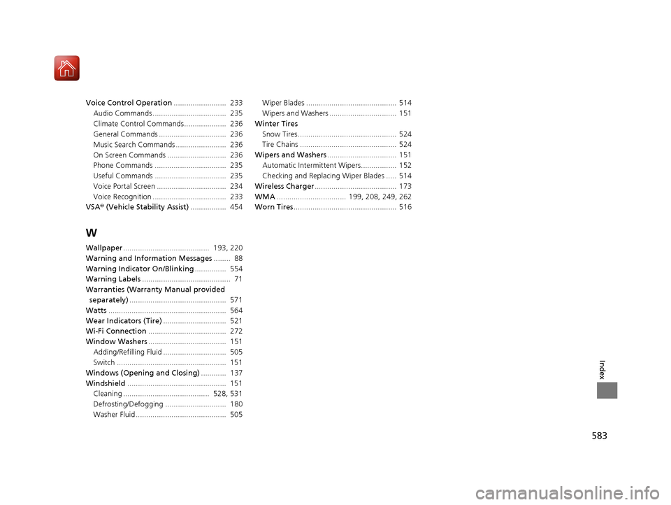 HONDA ACCORD HYBRID 2017 9.G Owners Manual 583
Index
Voice Control Operation.........................  233
Audio Commands ...................................  235
Climate Control Commands....................  236
General Commands .............