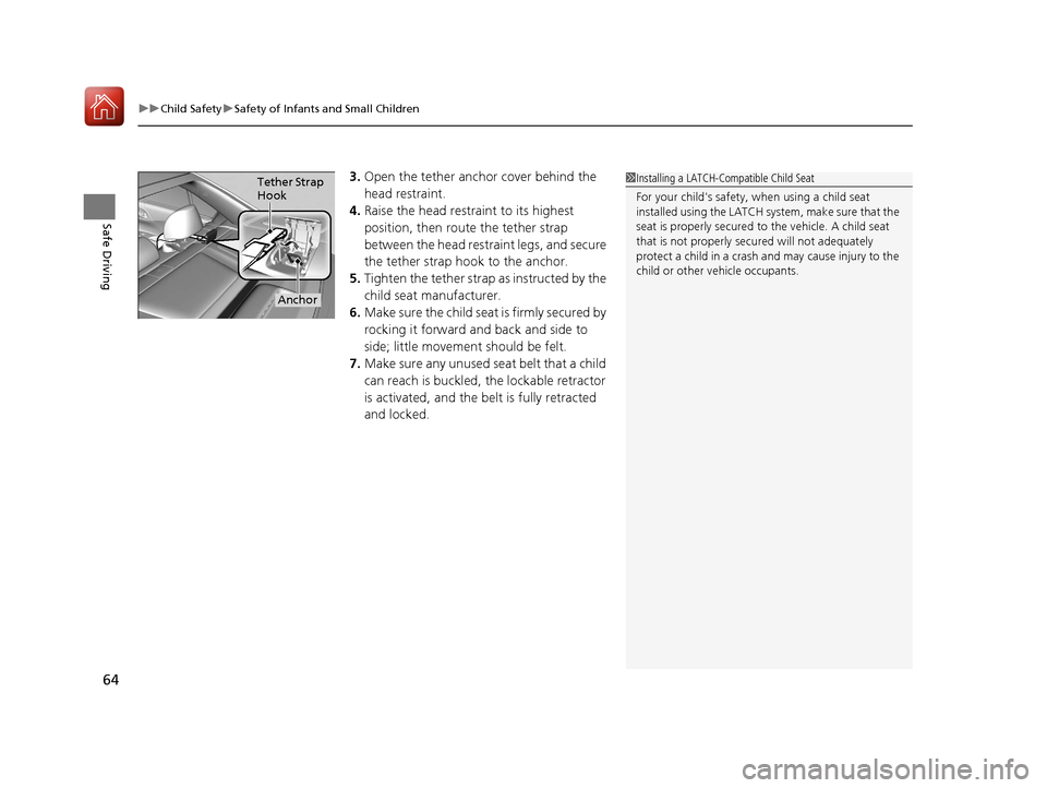 HONDA ACCORD HYBRID 2017 9.G Repair Manual uuChild Safety uSafety of Infants and Small Children
64
Safe Driving
3. Open the tether anchor cover behind the
head restraint.
4. Raise the head restraint to its highest
position, then rout e the t HONDA ACCORD HYBRID 2017 9.G Repair Manual uuChild Safety uSafety of Infants and Small Children
64
Safe Driving
3. Open the tether anchor cover behind the
head restraint.
4. Raise the head restraint to its highest
position, then rout e the t